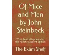 Of Mice and Men by John Steinbeck: What Really Happened at the Ranch? Student Edition