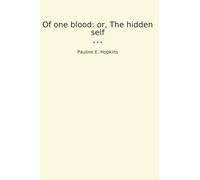 Of one blood: or, The hidden self