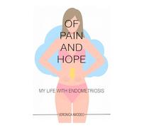 Of Pain And Hope - My Life With Endometriosis