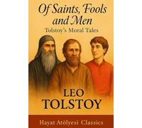 Of Saints, Fools and Men: Tolstoy’s Moral Tales