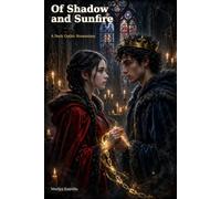 Of Shadow and Sunfire: A Dark Gothic Romantasy (Enemies to Lovers • Morally Grey Hero • Touch Her and Die)