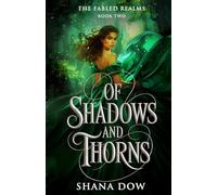 Of Shadows and Thorns: The Fabled Realms, Book Two