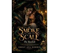 Of Smoke and Scale: The Basilisk: A Dark Fated Mates Shifter Romance