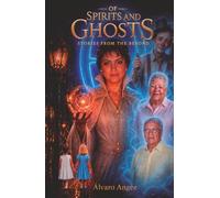 Of Spirits and Ghosts: Stories from the Beyond