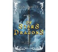 Of Stars & Dragons: The Astrala Saga: Book 1: One