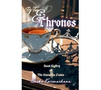 Of Tea & Thrones: Book Eight of The Kremøtoa Codex: 8