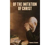 Of The Imitation of Christ - A Kempis Thomas