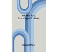 Of the Just Shaping of Letters