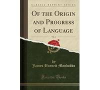 Of the Origin and Progress of Language, Vol. 6 (Classic Reprint)