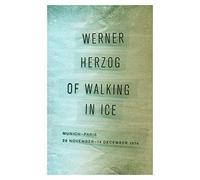 [(Of Walking in Ice: Munich-Paris, 23 November-14 December 1974)] [Author: Werner Herzog] published on (April, 2015)