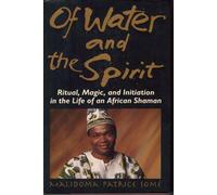 Of Water And Spirit: Ritual, Magic and Initiation in the Life of an African Shaman by Malidoma Patrice Som?? (1994-05-04)