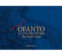 Ofanto. La via del fiume-The River's Path. Ediz. bilingue