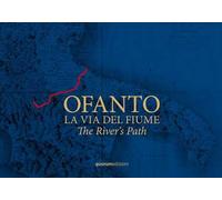 Ofanto. La via del fiume-The River's Path. Ediz. bilingue