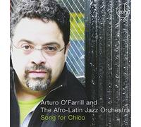 O'Farrill, Arturo & The Afro Latin Jazz Orchestra - Song For Chico