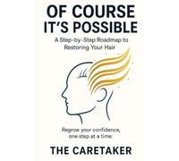 Ofcourse It's Possible: A Step-by-Step Roadmap to Restoring Your Hair