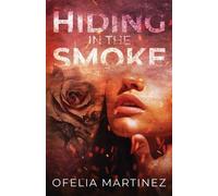 Ofelia Martinez Hiding in the Smoke (Tascabile)