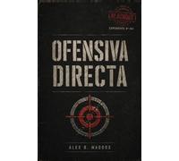 OFENSIVA DIRECTA: Deja de comportarte como una víctima y toma el control de tu puñetera vida