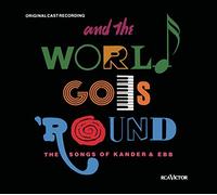 Off-Broadway Cast - And The World Goes 'Round/Songs Of Kander & Eb