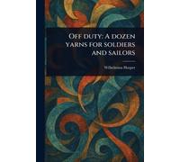 Off Duty: A Dozen Yarns for Soldiers and Sailors