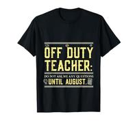off Duty Teacher Do Not Ask Me Any Questions Until August Maglietta