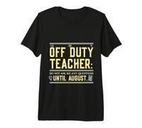 off Duty Teacher Do Not Ask Me Any Questions Until August Maglietta Premium