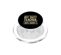 Off Duty Teacher Do Not Ask Me Any Questions Until August PopSockets PopGrip per MagSafe
