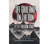 Off Grid And On The Run: Let Freedom Ring