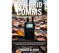 Off-Grid Comms With Baofeng UV-5R (BOOK 4): How to Leverage the FOTN 2025 Fastest WiFi Extender for Digital Radio Connectivity and Internet-Based Communication