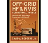 Off-Grid HF & NVIS for Normal People: Regional Radio When Towers, Internet, and Satellites Fail