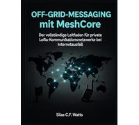 Off-Grid-Messaging mit MeshCore: Der vollständige Leitfaden für private LoRa-Kommunikationsnetzwerke bei Internetausfall
