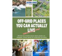 OFF-GRID PLACES YOU CAN ACTUALLY LIVE (With Internet and a Fridge): Remote but livable places where people can disappear without going full wilderness survivalist