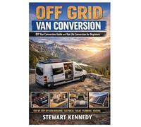 Off Grid Van Conversion: DIY van conversion guide and van life conversion for beginners with budget van conversion ideas and DIY van electrical system guide: 20