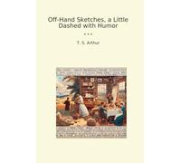 Off-Hand Sketches, a Little Dashed with Humor