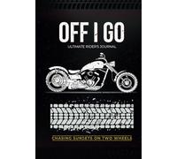 Off I go: A Motorcycle Journal for Passionate Riders | Travel Log with Writing Prompts for Bikers | 15 Trips - 8 Pages Each | 6.14x9.21 Hardcover