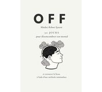OFF : Journal Détox Mentale 90 Jours: Méthode Mindset Reboot System pour désencombrer votre esprit, retrouver le focus et reprendre le contrôle - Carnet guidé minimaliste