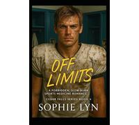 Off Limits: A Forbidden, Slow-Burn, Sports Medicine Romance (Cedar Falls Series Book 4)