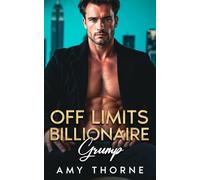 Off Limits Billionaire Grump: An Enemies to Lovers, Forced Proximity Romance