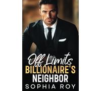Off Limits Billionaire's Neighbor: Enemies to Lovers Small Town Romance
