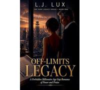 OFF-LIMITS LEGACY: A Forbidden Billionaire Age Gap Romance of Power and Praise
