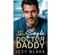Off-Limits Single Doctor Daddy: A Grumpy Billionaire Age Gap Romance