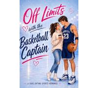 Off Limits With the BASKETBALL CAPTAIN: A FAKE DATING SPORTS ROMANCE