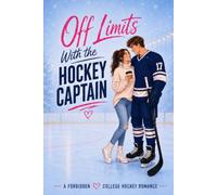 Off Limits With the HOCKEY CAPTAIN: A FORBIDDEN COLLEGE HOCKEY ROMANCE
