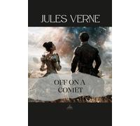 Off on a Comet: Hector Servedac, A Journey through Planetary Space - The Original Unabridged Novel