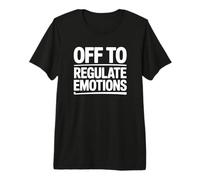 off per Regolare Le Emozioni - Terapista Divertente Maglietta Premium