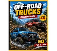 Off-Road Trucks Coloring Book: 50 Fun & Easy Coloring Pages for Kids Ages 4-12 | Big Trucks, Mud, Mountains, Rock Crawling & Off-Road Adventures