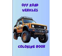 Off Road Vehicles Coloring Book: Amazing Vehicles coloring book