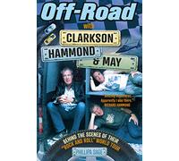 Off-Road With Clarkson, Hammond and May: Behind the Scenes of Their "Rock and Roll" World Tour