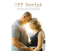 Off Script: Learning to trust God when the story He writes clashes with your dreams.