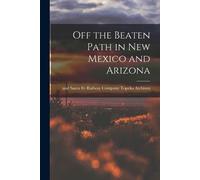 Off the Beaten Path in New Mexico and Arizona (Tascabile)