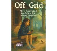 Off the Grid: 7 Days Disconnected. One Summer That Changed Everything.